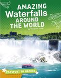 book cover for Amazing Waterfalls Around the World by Roxanne Troup, a 