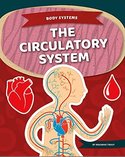 book cover for The Circulatory System by Roxanne Troup; cover features an illustration of the human body with the circulatory system highlighted in blue and red