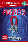 book cover for Magnets by Roxanne Troup, a DK Super Readers book, cover features a digitally enhanced photograph of a magnet picking up nails with the magnetic field visible