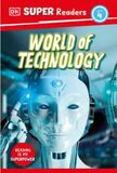 book cover for World of Technology by Roxanne Troup, a DK Super Readers book, cover features a photograph of a robot
